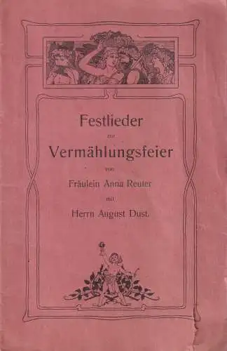 Heft: Festlieder zur Vermählungsfeier. A. Reuter / A. Dust, C. L. Krüger Verlag
