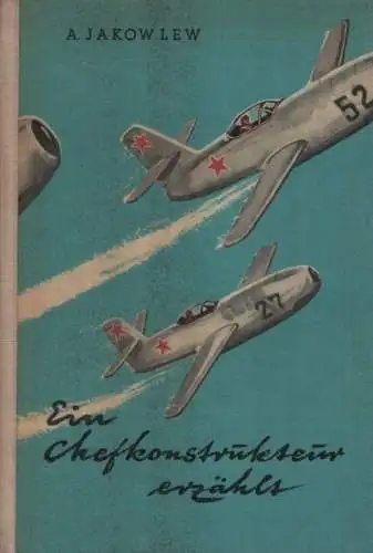 Buch: Ein Chefkonstrukteur erzählt, Jakowlew, Andrej. 1960, Der Kinderbuchverlag