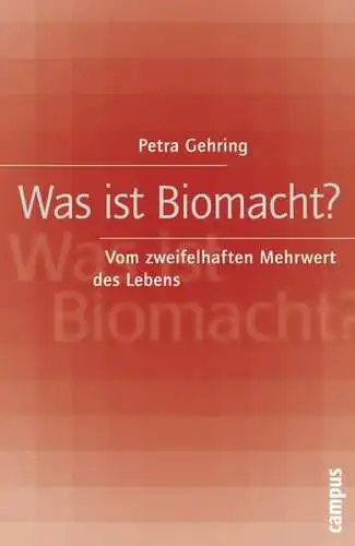 Buch: Was ist Biomacht?, Gehring, Petra, 2006, Campus Verlag, gebraucht sehr gut