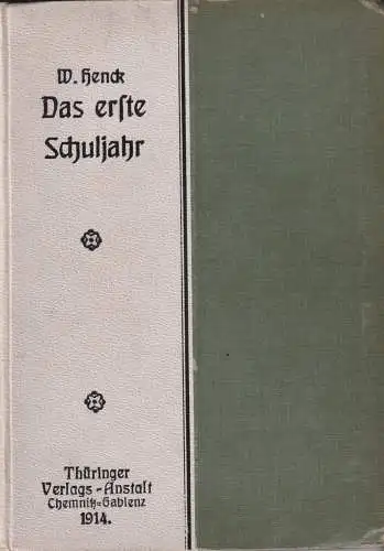 Buch: Die erste Schuljahr, Henck,  W., 1914, Thüringer Verlags-Anstalt