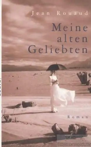 Buch: Meine alten Geliebten, Rouaud, Jean. Piper Original, 2002, Piper Verlag