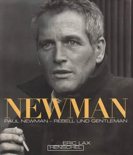 Buch: Paul Newman, Lax, Eric. 1997, Henschel Verlag, Rebell und Gentleman