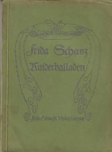 Buch: Kinderballaden, Schanz, Frida, 1909, Fritz Eckardt Verlag, gebraucht, gut