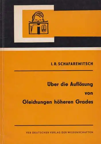 Buch: Über die Auflösung von Gleichungen höheren Grades, Schafarewitsch, 1968