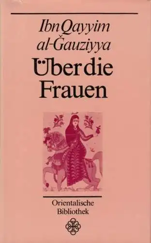 Buch: Über die Frauen, Ibn Qayyim Al-Gauziyya. Orientalische Bibliothek, 1986