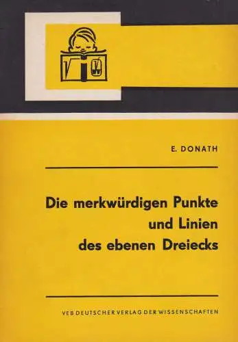 Buch: Die merkwürdigen Punkte und Linien des ebenen Dreiecks, Donath, E., 1969