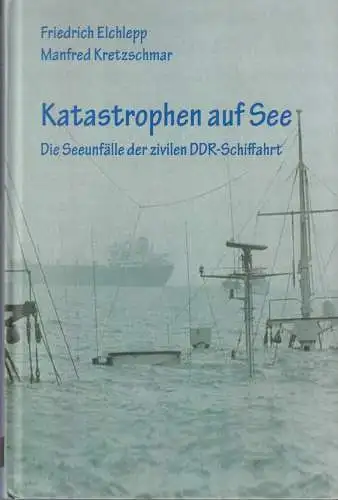 Buch: Katastrophen auf See, Elchlepp, Friedrich, 2009, Ingo Koch Verlag