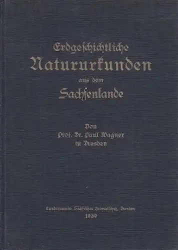 Buch: Erdgeschichtliche Natururkunden aus dem Sachsenlande, Wagner, Paul, 1930
