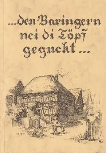 Buch: ...den Baringern nei di Töpf geguckt..., Rezepte aus Behrunger Küchen