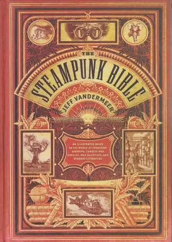 Buch: The Steampunk Bible, Vandermeer, Jeff, 2011, Abrams, An Illustrated Guide
