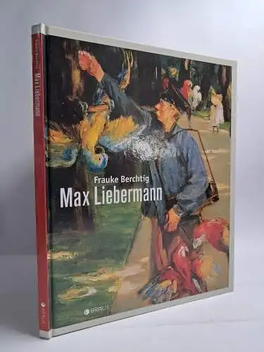 Buch: Max Liebermann, Frauke Berchtig, 2014, Edition Braus, gebraucht, sehr gut