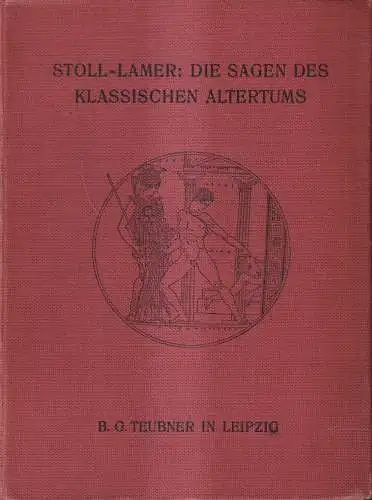Buch: Die Sagen des klassischen Altertums, 2 Bände in 1, Stoll / Lamer, Teubner