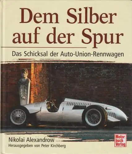 Buch: Dem Silber auf der Spur, Alexandrow, Nikolai. 2004, Motorbuch Verlag