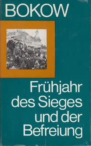 Buch: Frühjahr des Sieges und der Befreiung, Bokow, F.J. 1979, Militärverlag