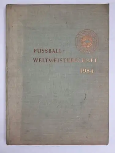 Buch: Fußball Weltmeisterschaft 1954, Offizielles Erinnerungswerk, Burda & Bahr