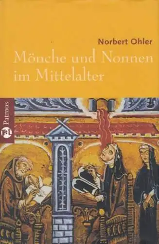 Buch: Mönche und Nonnen im Mittelalter, Ohler, Norbert. 2008, Patmos Verlag