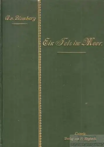 Buch: Ein Fels im Meer, Blomberg, A. v. 1898, Verlag E. UNgleich, gebraucht, gut