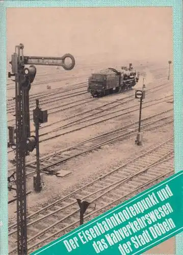 Buch: Der Eisenbahnknotenpunkt und das Nahverkehrswesen der Stadt Döbeln, 1982