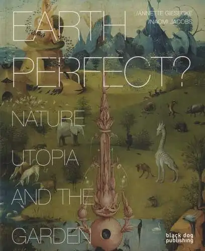 Buch: Earth Perfect, Giesecke, Annette u.a., 2012, Black Dog Publishing, gut