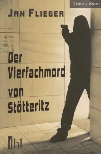 Buch: Der Vierfachmord von Stötteritz, Flieger, Jan, 2014, Leipzig-Krimi, gut