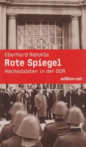 Buch: Rote Spiegel, Rebohle, Eberhard, 2009, Wachsoldaten in der DDR, sehr gut