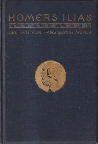 Buch: Homers Ilias, Homer. 1907, Trowitzsch & Sohn,  Deutsch v. Hans Georg Meyer