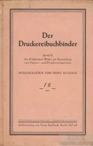 Buch: Der Druckereibuchbinder, Keilhack, Franz. 1923, gebraucht, mittelmäßig