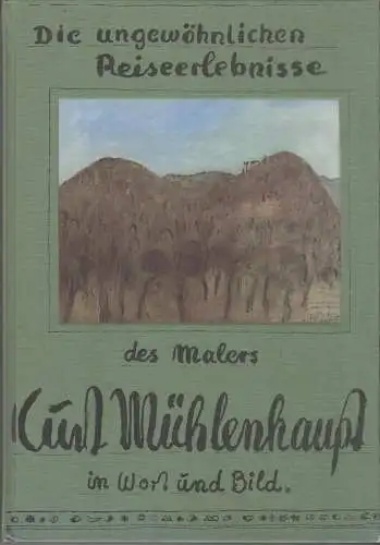 Buch: Die ungewöhnlichen Reiseerlebnisse des Malers Kurt Mühlenhaupt, 1983, gut