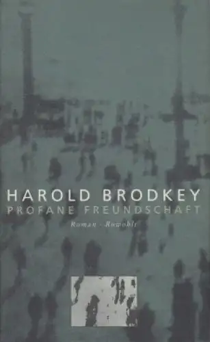 Buch: Profane Freundschaft, Brodkey, Harold. 1994, Rowohlt Verlag, Roman