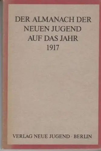 Buch: Der Almanach der Neuen Jugend auf das Jahr 1917, Barger, Heinz. 1985