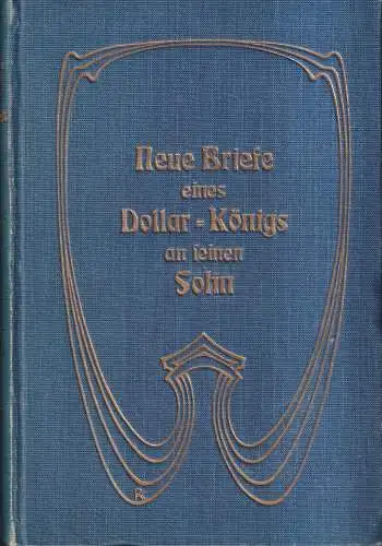 Buch: Neue Briefe eines Dollar-Königs an seinen Sohn, George Horace Lorimer 1905