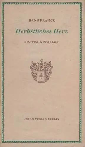 Buch: Herbstliches Herz, Franck, Hans. 1956, Union-Verlag, Goethe-Novellen