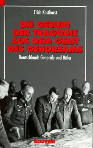 Buch: Die Geburt der Tragödie aus dem Geist des Gehorsams, Kosthorst, Erich 1998