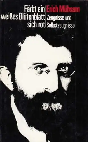 Buch: Färbt ein weißes Blütenblatt sich rot, Mühsam, Erich. 1978, gebraucht, gut
