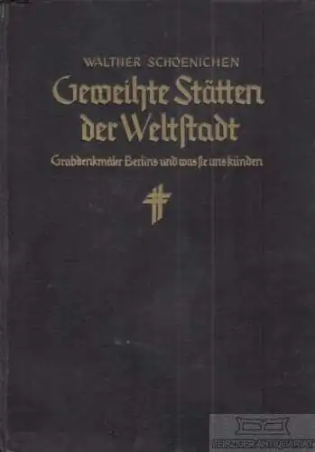 Buch: Geweihte Stätten der Weltstadt, Schoenichen, Walther, Verlag Julius Beltz