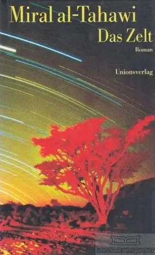 Buch: Das Zelt, al-Tahawi, Das Zelt, Miral. 2001, Unionsverlag, gebraucht, gut