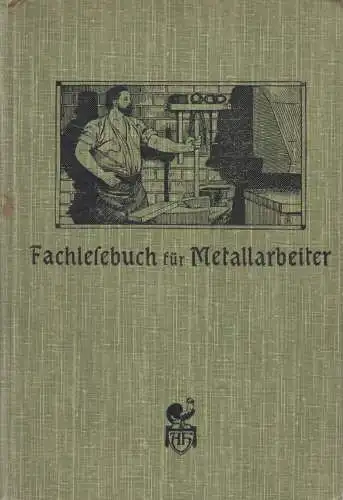 Buch: Fachlesebuch für Metallarbeiter. 1910, Alfred Hahns Verlag, gebraucht, gut