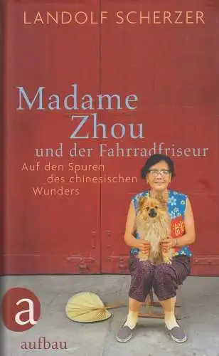 Buch: Madame Zhou und der Fahrradfriseur, Scherzer, Landolf, 2012, Aufbau