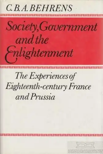 Buch: Society, Government and the Englightenment, Behrens, C.B.A. 1985