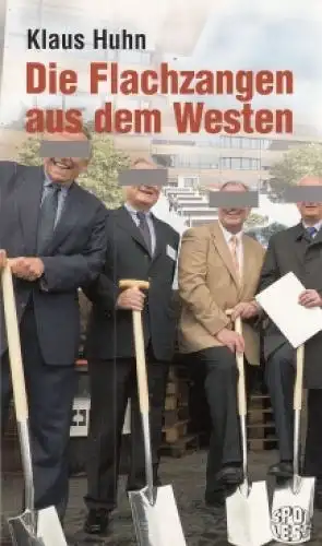 Buch: Die Flachzangen aus dem Westen, Huhn, Klaus. 2010, gebraucht, sehr gut