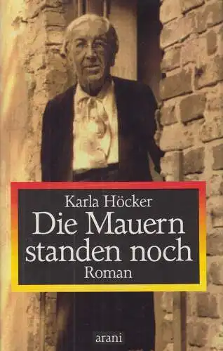 Buch: Die Mauern standen noch, Höcker, Karla, 1989, arani Verlag, gebraucht, gut