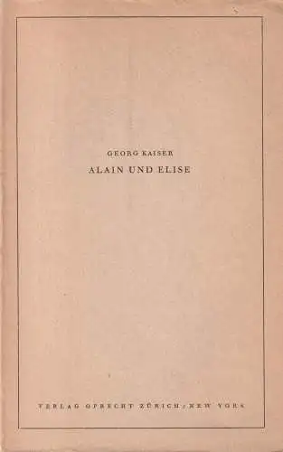 Buch: Alain und Elise, Schauspiel in drei Akten. Georg Kaiser, Oprecht Verlag