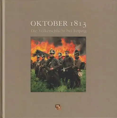 Buch: Oktober 1813. Die Völkerschlacht bei Leipzig, Pohle, Hans. 2003
