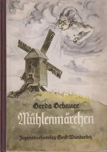Buch: Mühlenmärchen, Gebauer, Gerda. 1953, Jugendbuchverlag Ernst Wunderlich