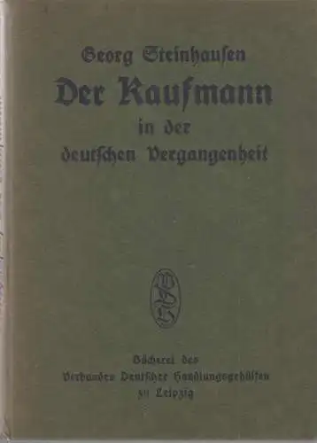 Buch: Der Kaufmann in der deutschen Vergangenheit. Steinhausen, 1912, Diederichs