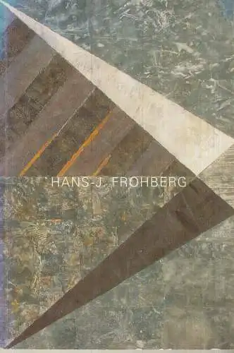 Ausstellungskatalog: Hans-J. Frohberg 1939-2005, Frohberg, Genia (Hg.), 2006