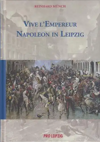 Buch: Vive L'Empereur - Napoleon in Leipzig, Münch, Reinhard, 2008, Pro Leipzig