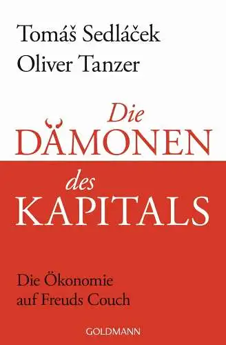 Buch: Die Dämonen des Kapitals, Sedlacek, Tomas, 2017, Goldmann, sehr gut