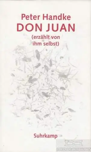 Buch: Don Juan, Handke, Peter. 2004, Suhrkamp Verlag, (erzählt von ihm selbst)