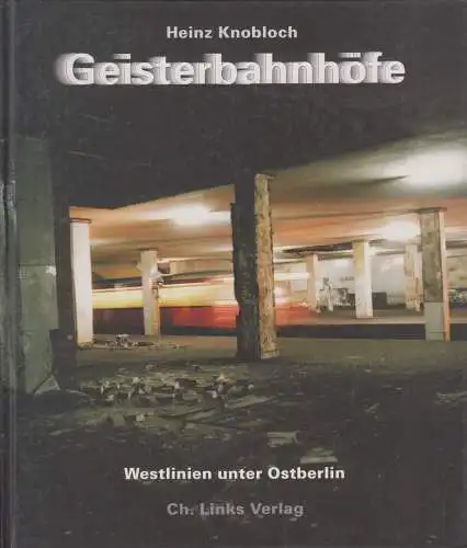 Buch: Geisterbahnhöfe, Heinz Knobloch, Michael Richter. 1992, Ch. Links Verlag